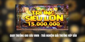 Quay Thưởng Kho Báu VWIN – Trải Nghiệm Giải Thưởng Hấp Dẫn 4 Quay Thưởng Kho Báu VWIN