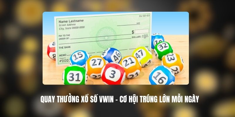 Quay Thưởng Xổ Số VWIN – Cơ Hội Trúng Lớn Mỗi Ngày 1 Quay Thưởng Xổ Số VWIN