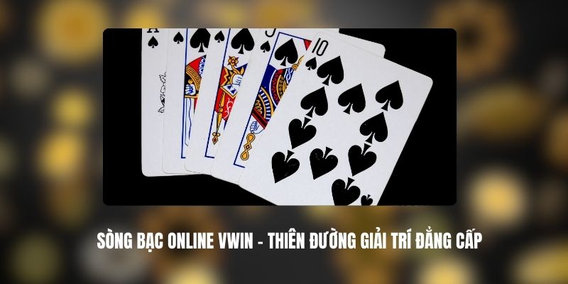 Sòng Bạc Online VWIN - Thiên Đường Giải Trí Đẳng Cấp 1 Sòng Bạc Online VWIN